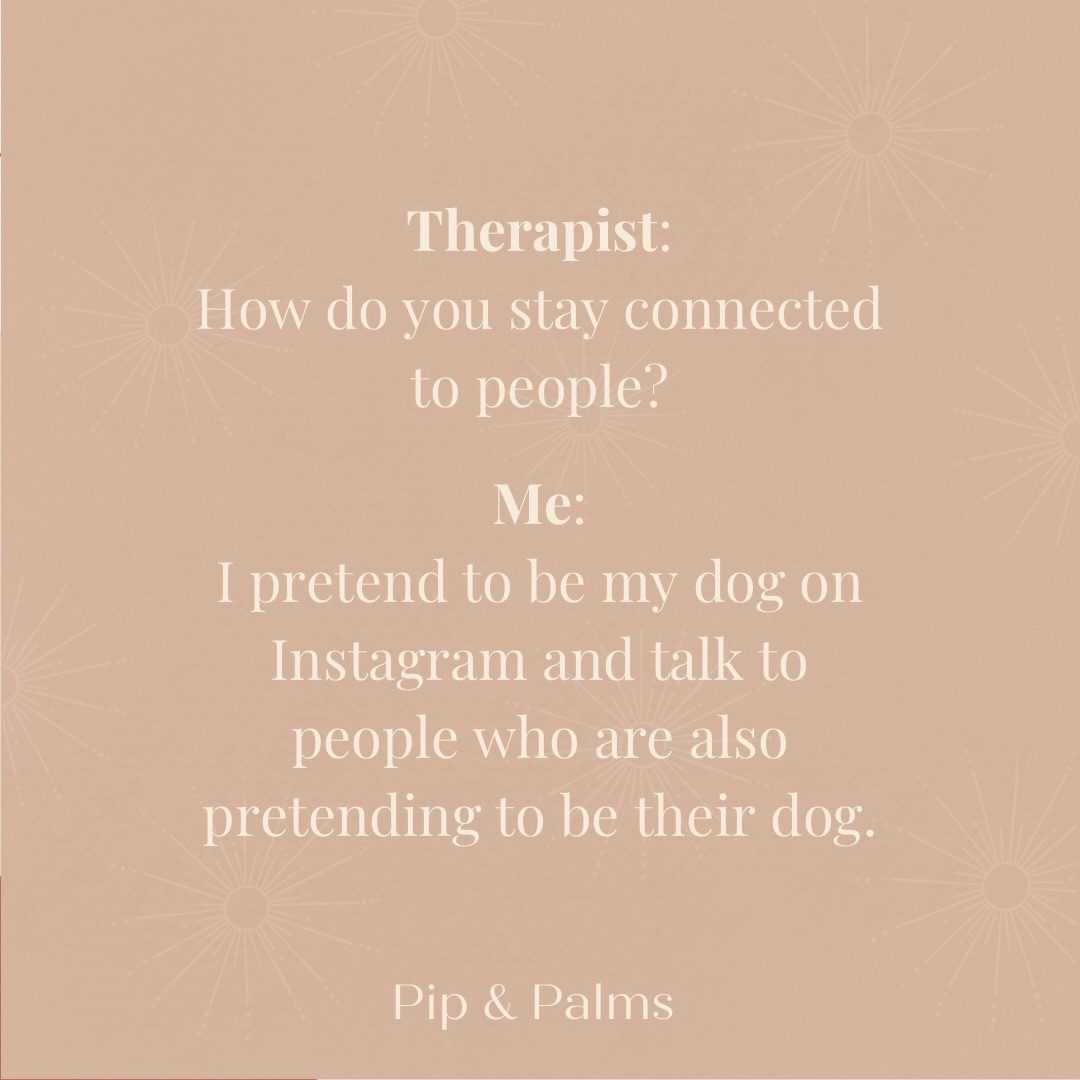 Therapist: How do you stay connected to people?
Me: I pretend to be my dog on social media and talk
to people who are also pretending to be their dog. 🙈#Dogquote #dogquotesofinstagram #dogquoteslove #dogquoteoftheday #dogquotesdaily